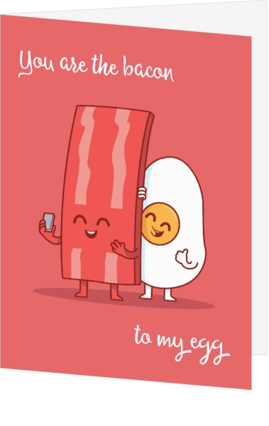 Bacon to my egg
