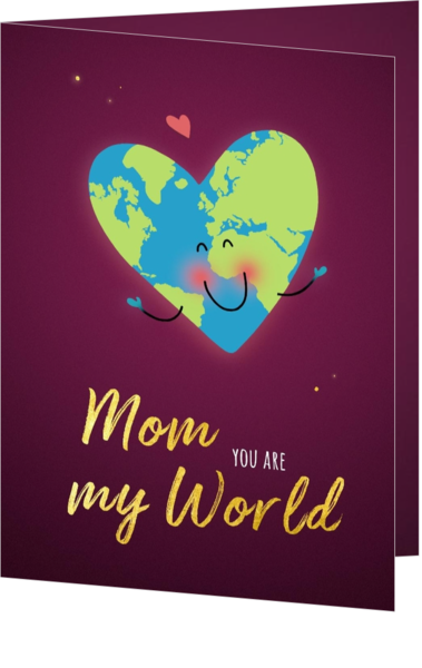 You are my world mom 