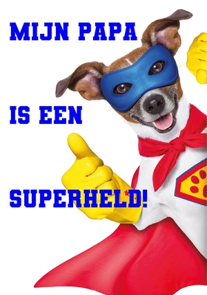Superdog mijn papa is een superheld!